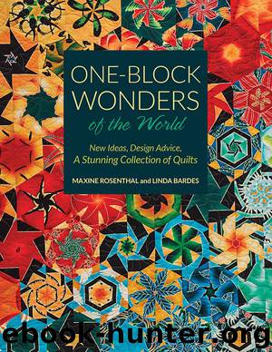 One-Block Wonders of the World: New Ideas, Design Advice, A Stunning Collection of Quilts by Maxine Rosenthal & Linda Bardes