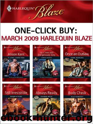 One-Click Buy: March 2009 Harlequin Blaze by Alison Kent & Dawn Atkins & Joanne Rock & Debbi Rawlins & Elle Kennedy & Karen Anders