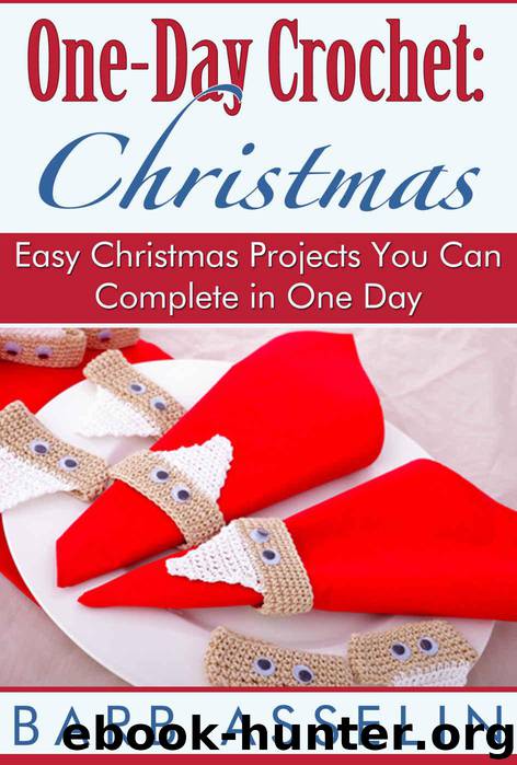 One-Day Crochet: Christmas: Easy Christmas Projects You Can Complete in One Day by Asselin Barb