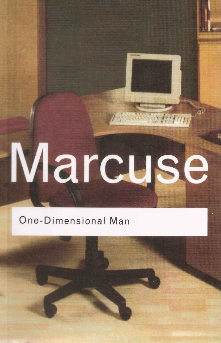 One-Dimensional Man: Studies in the Ideology of Advanced Industrial Society by Herbert Marcuse