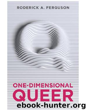 One-Dimensional Queer by Roderick A. Ferguson