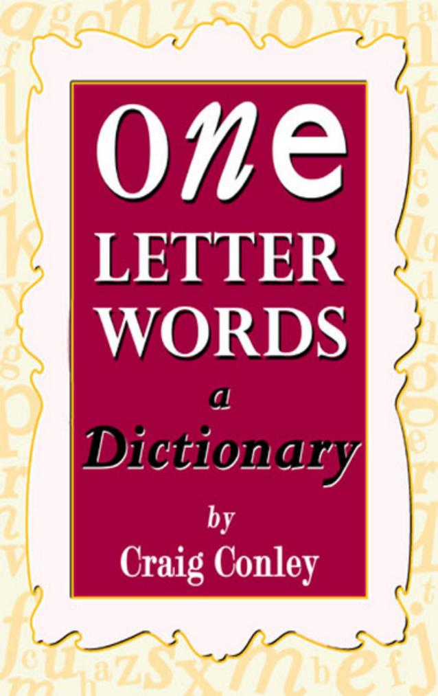 One-Letter Words, a Dictionary by Craig Conley