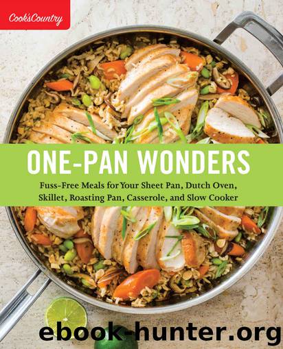 One-Pan Wonders: Fuss-Free Meals for Your Sheet Pan, Dutch Oven, Skillet, Roasting Pan, Casserole, and Slow Cooker (Cook's Country) by The Editors at America’s Test Kitchen