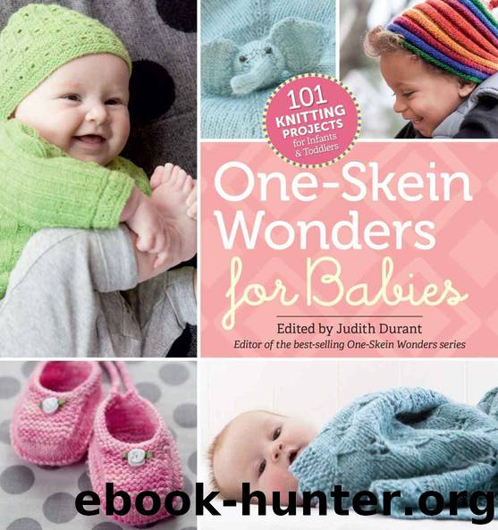 One-Skein Wonders® for Babies: 101 Knitting Projects for Infants & Toddlers by 101 Knitting Projects for Infants & Toddlers