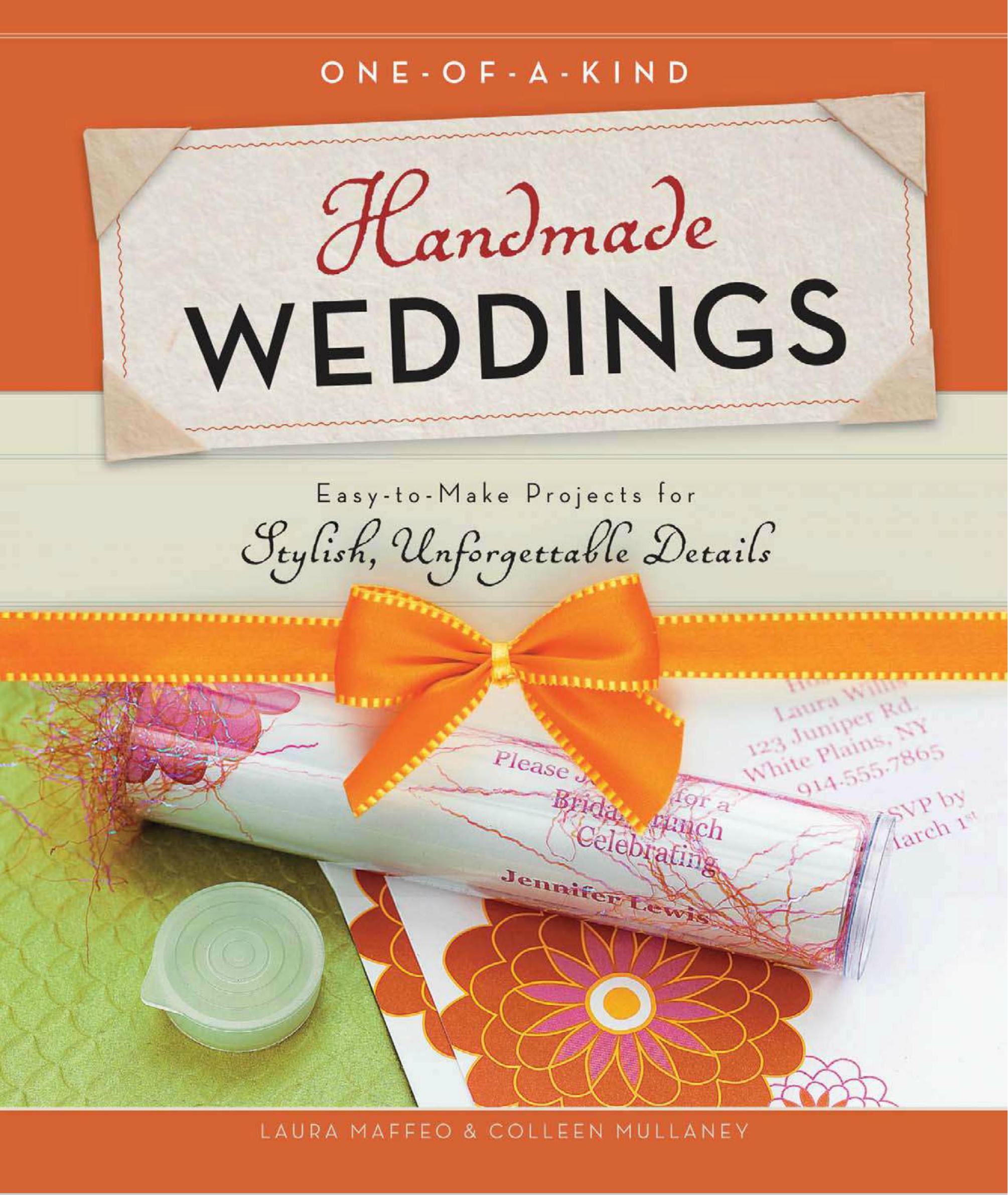 One-of-a-Kind Handmade Weddings: Easy-to-Make Projects for Stylish, Unforgettable Details by Unknow