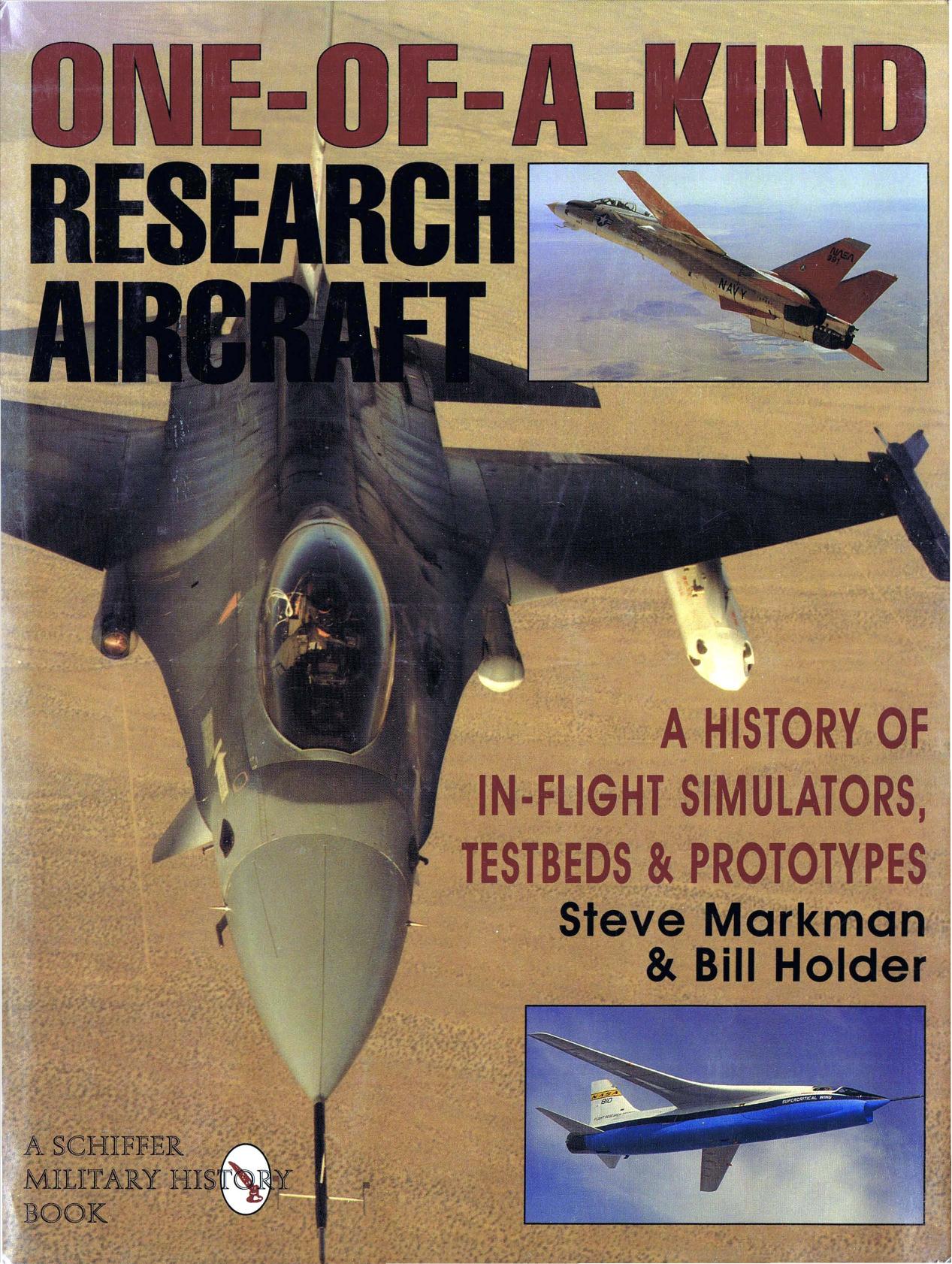 One-of-a-Kind Research Aircraft: A History of In-Flight Simulators, Testbeds & Prototypes by Steve Markman & Bill Holder