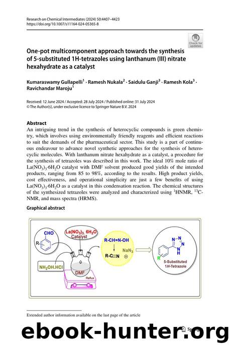 One-pot multicomponent approach towards the synthesis of 5-substituted 1H-tetrazoles using lanthanum (III) nitrate hexahydrate as a catalyst by Kumaraswamy Gullapelli & Ramesh Nukala & Saidulu Ganji & Ramesh Kola & Ravichandar Maroju