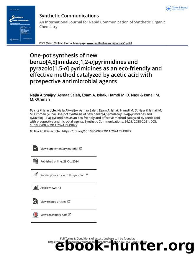 One-pot synthesis of new benzo[4,5]imidazo[1,2-a]pyrimidines and pyrazolo[1,5-a] pyrimidines as an eco-friendly and effective method catalyzed by acetic acid with prospective antimicrobial agents by Altwaijry Najla & Saleh Asmaa & Ishak Esam A. & Nasr Hamdi M. D. & Othman Ismail M. M