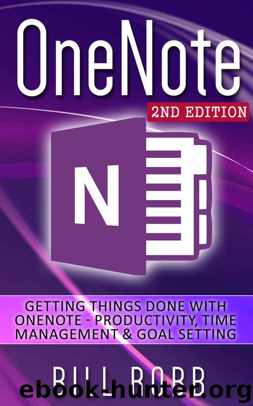 OneNote: Getting Things Done with OneNote - Productivity, Time Management & Goal Setting (David Allen, GTD, software, Apps, microsoft, ,onenote 2013, word, evernote, excel, business, study, college) by Bill Robb