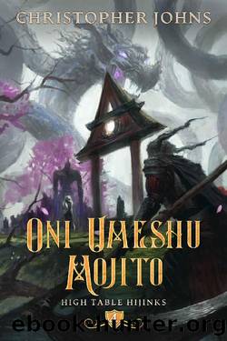 Oni Umeshu Mojito: A GameLit Urban Fantasy (High Table Hijinks Book 4) by Christopher Johns