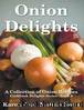 Onion Delights Cookbook by Karen Jean Matsko Hood