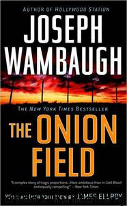 Onion Field by Joseph Wambaugh; James Ellroy