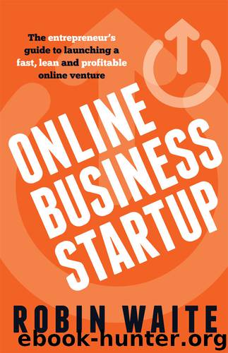 Online Business Startup: The entrepreneur's guide to launching a fast, lean and profitable online venture by Robin Waite