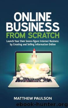 Online Business from Scratch: Launch Your Own Seven-Figure Internet Business by Creating and Selling Information Online