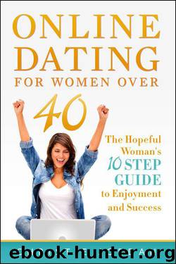 Online Dating For Women Over 40: The Hopeful Woman's 10 Step Guide to Enjoyment and Success by Jordan Christie
