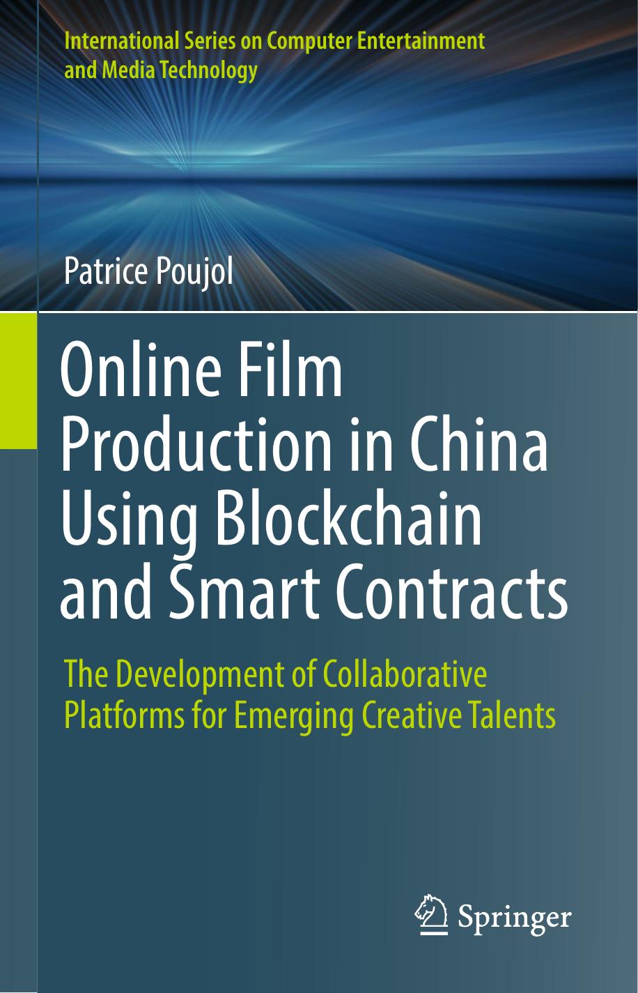 Online Film Production in China Using Blockchain and Smart Contracts: The Development of Collaborative Platforms for Emerging Creative Talents by Patrice Poujol
