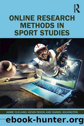 Online Research Methods in Sport Studies by Jamie Cleland Kevin Dixon Daniel Kilvington