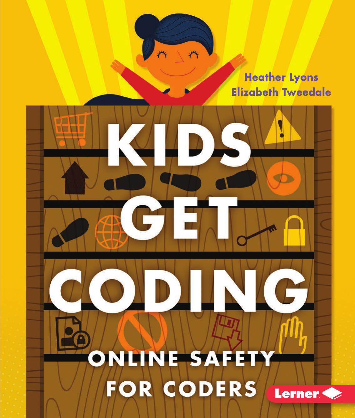 Online Safety for Coders by Heather Lyons & Elizabeth Tweedale & illustrated by Alex Westgate