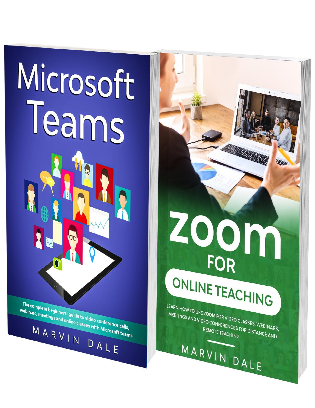 Online Teaching Manual For Zoom And Microsoft Teams: 2 Books In 1: The Complete Guide To Zoom And Microsoft Teams For Online Classes, Learning And Teaching by Dale Marvin
