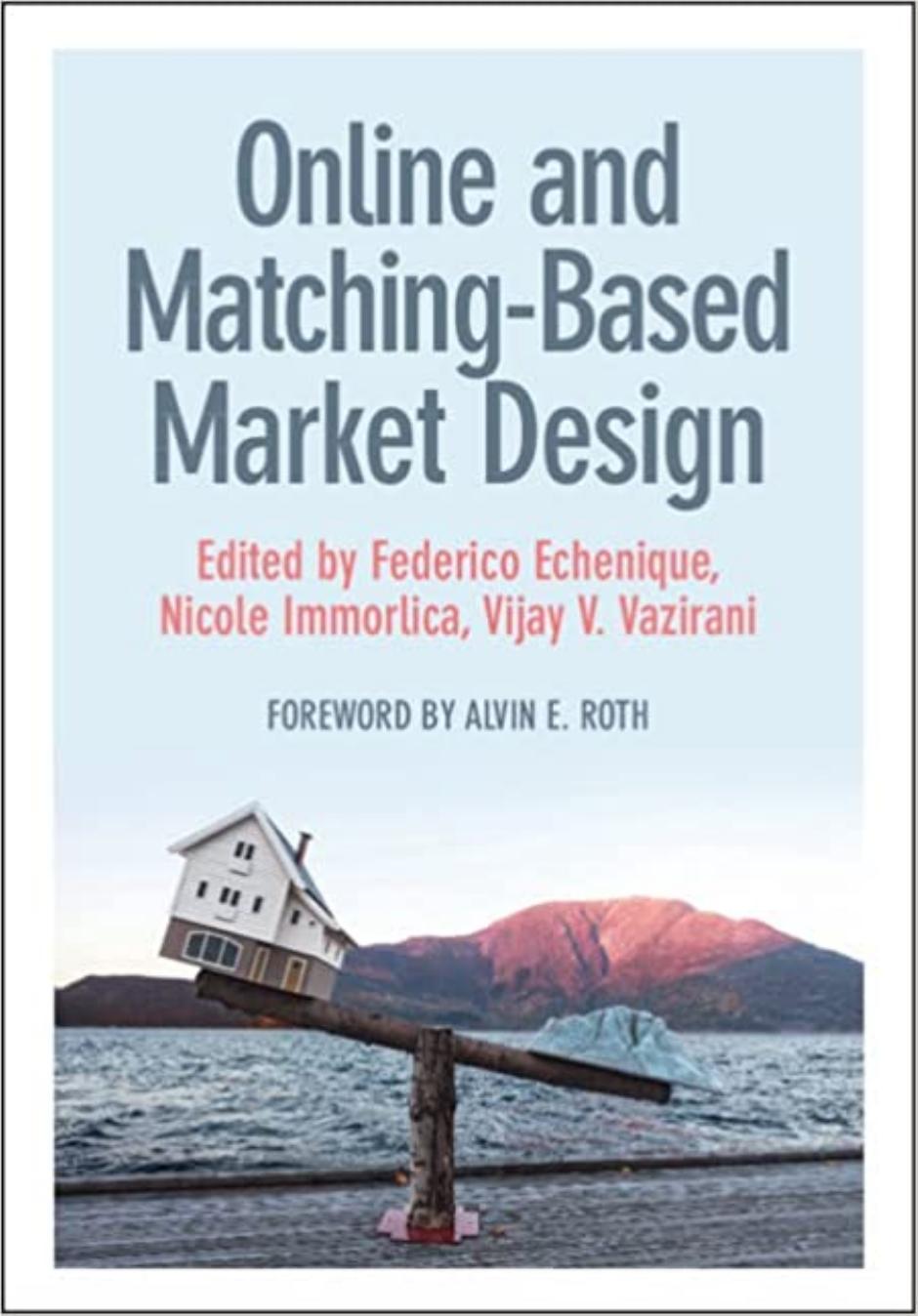 Online and Matching-Based Market Design by Federico Echenique Nicole Immorlica Vijay V. Vazirani