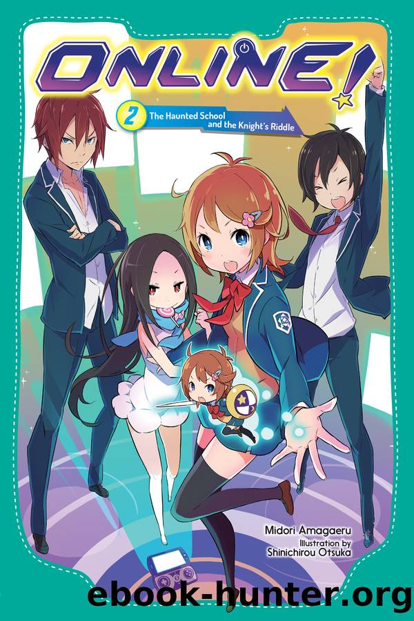 Online!, Vol. 02: The Haunted School and the Knightâs Riddle by Midori Amagaeru and Shinichirou Otsuka