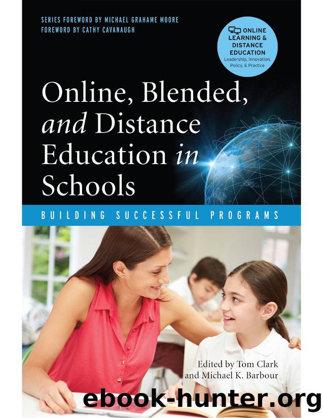 Online, Blended, and Distance Education in Schools : Building Successful Programs by Tom Clark; Michael Barbour; Cathy Cavanaugh