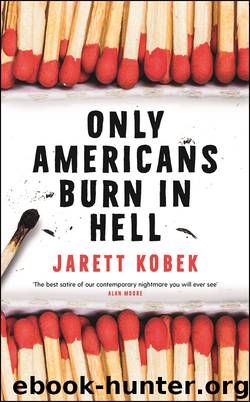 Only Americans Burn in Hell by Jarett Kobek