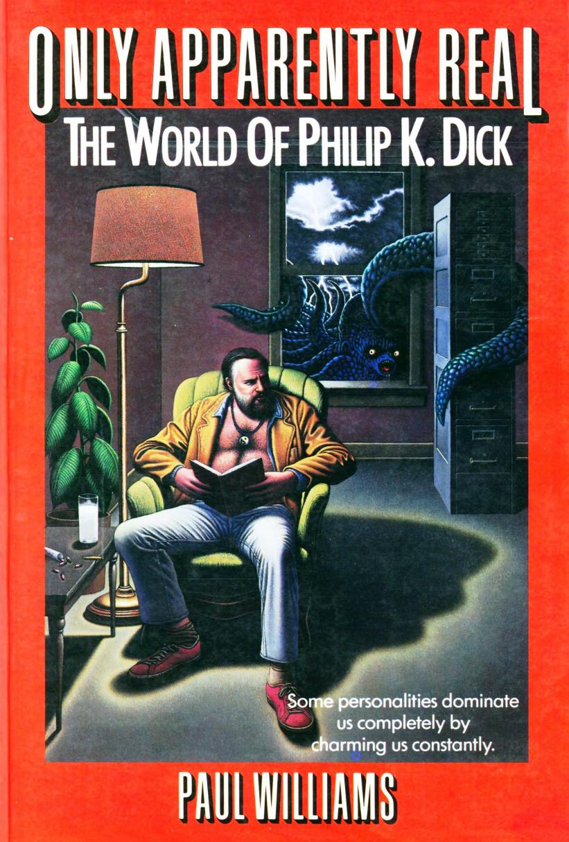 Only Apparently Real - The World of Philip K. Dick (1986) by Paul Williams