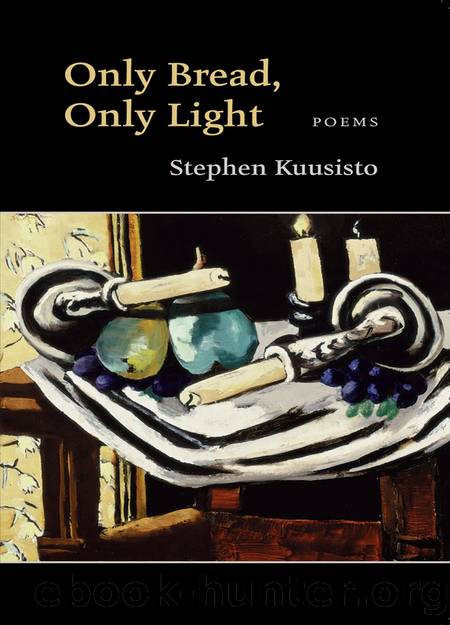 Only Bread, Only Light by Stephen Kuusisto