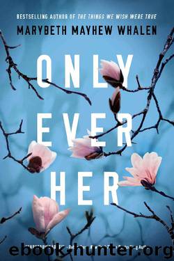Only Ever Her by Marybeth Mayhew Whalen