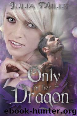 Only For Her Dragon by Julia Mills