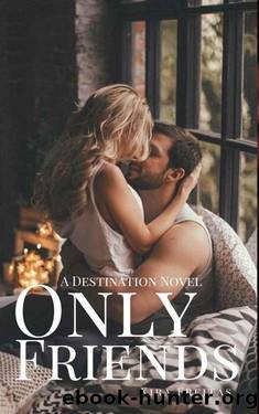 Only Friends (Destinations Series Book 1) by Kira Freitas