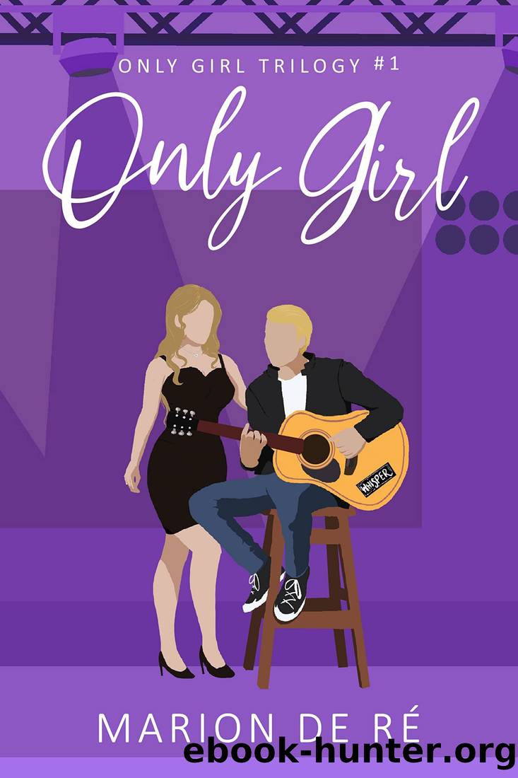 Only Girl: A Rockstar Romantic Comedy (Only Girl trilogy Book 1) by Marion De Ré