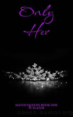 Only Her (Mated Queens Book 1) by N. Slater