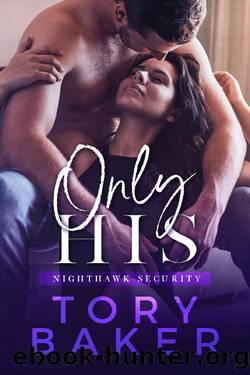 Only His (Nighthawk Secruity Book 4) by Tory Baker