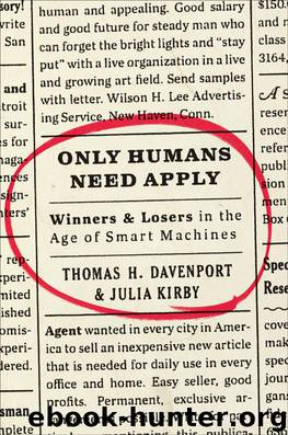 Only Humans Need Apply: Winners and Losers in the Age of Smart Machines by Thomas H. Davenport & Julia Kirby