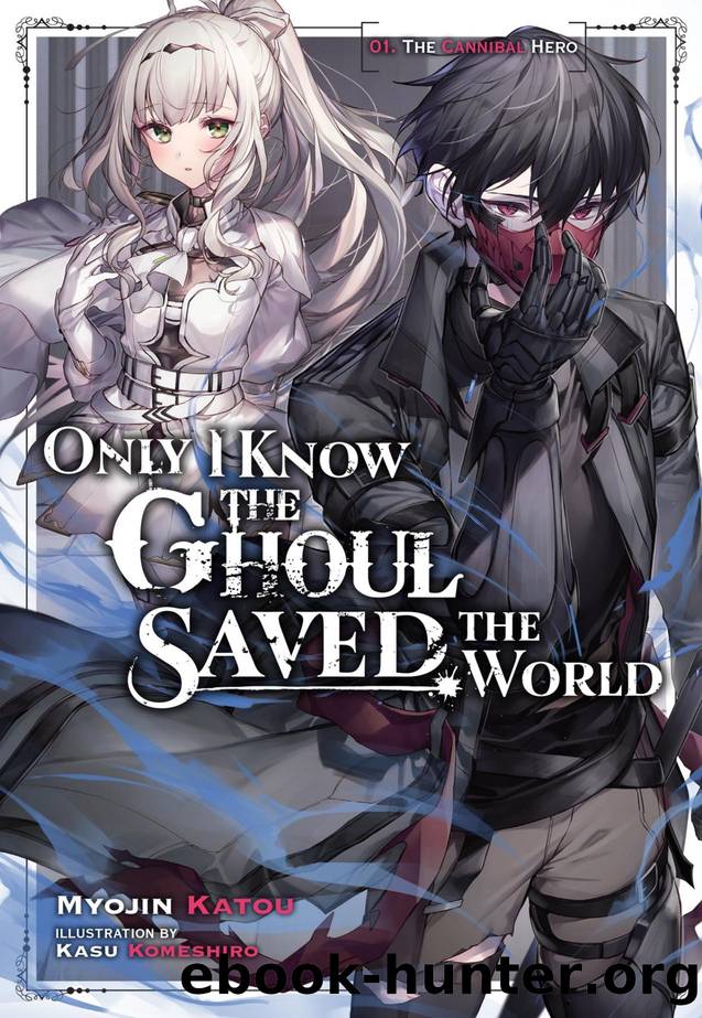 Only I Know the Ghoul Saved the World, Vol. 1 by Myojin Katou & Kasu Komeshiro