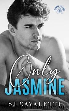 Only Jasmine: An Enemies to Lovers Romance (Nakiki Island Book 1) by SJ Cavaletti