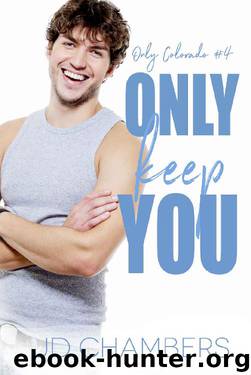 Only Keep You (Only Colorado Book 4) by JD Chambers