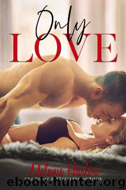 Only Love (One and Only #3) by Melanie Harlow
