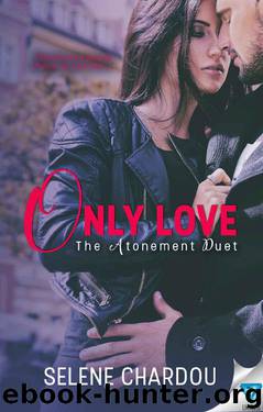 Only Love (The Atonement Duet Book 2) by Selene Chardou