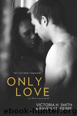 Only Love by Smith Victoria H. & St. Pierre Raven