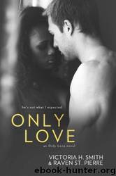 Only Love by Victoria H. Smith & Raven St. Pierre