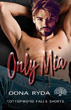 Only Mia (Cottonwood Falls Shorts Book 1) by Oona Ryda