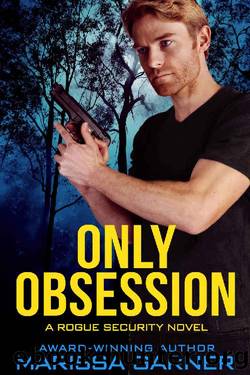 Only Obsession (Rogue Security Book 3) by Marissa Garner