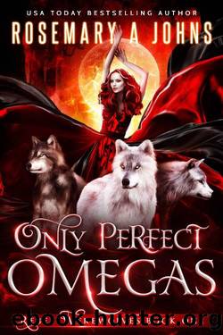 Only Perfect Omegas_A Reverse Harem Fantasy Romance Series by Rosemary A Johns