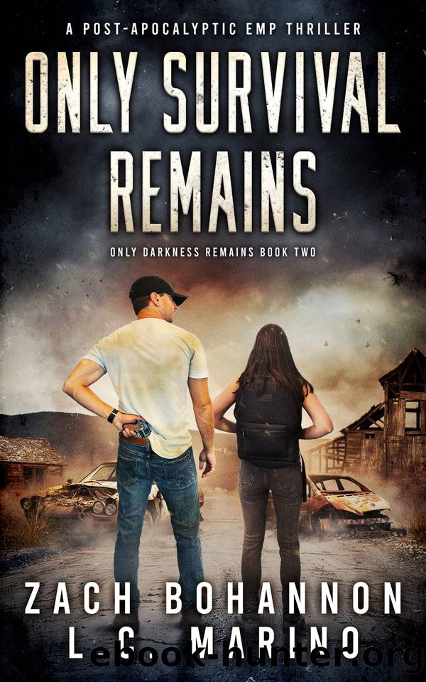Only Survival Remains: A Post-Apocalyptic EMP Survival Thriller (Only Darkness Remains Book 2) by Zach Bohannon & L.C. Marino