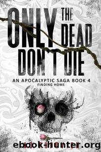 Only The Dead Don't Die | Book 4 | Finding Home by Popovich A.D