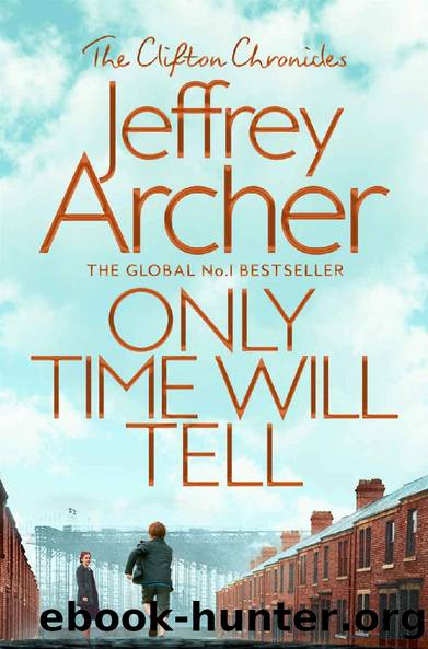 Only Time Will Tell: 1 (The Clifton Chronicles series) by Jeffrey Archer