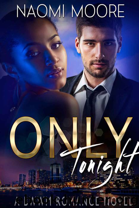 Only Tonight: A BWWM Billionaire Romance by Naomi Moore